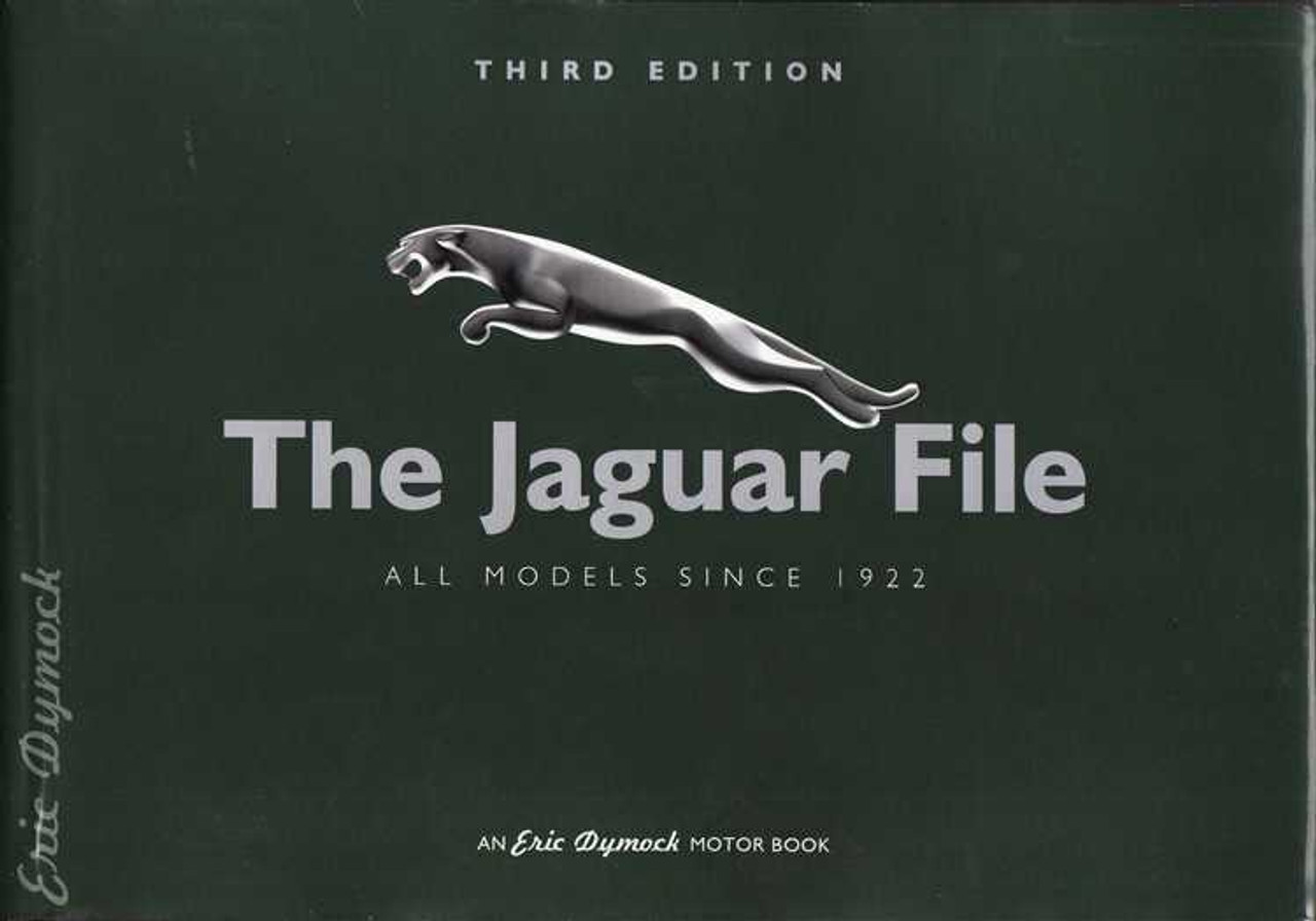 The Jaguar File: All Models Since 1922 (An Eric Dymock Motor Book)
